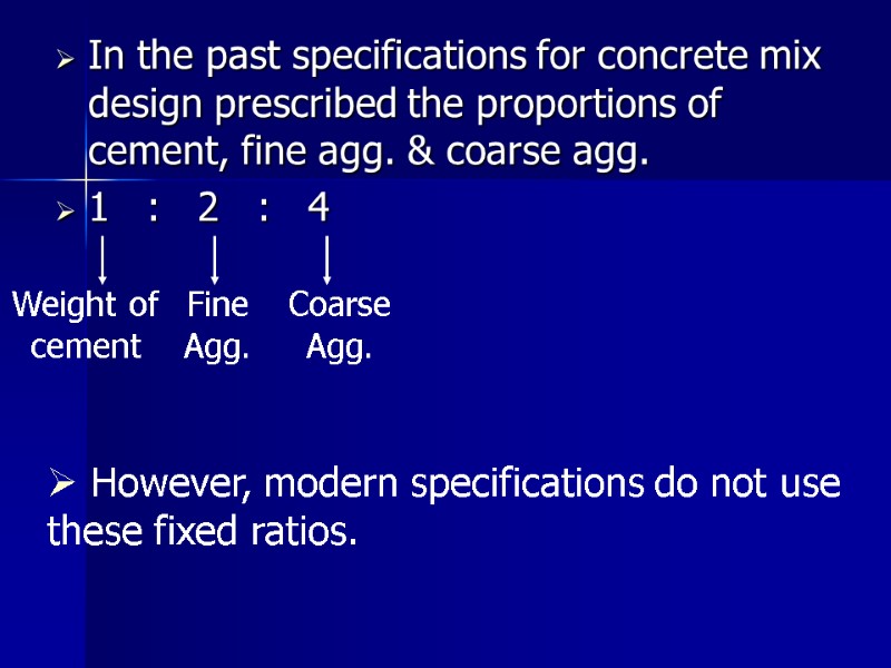 In the past specifications for concrete mix design prescribed the proportions of cement, fine